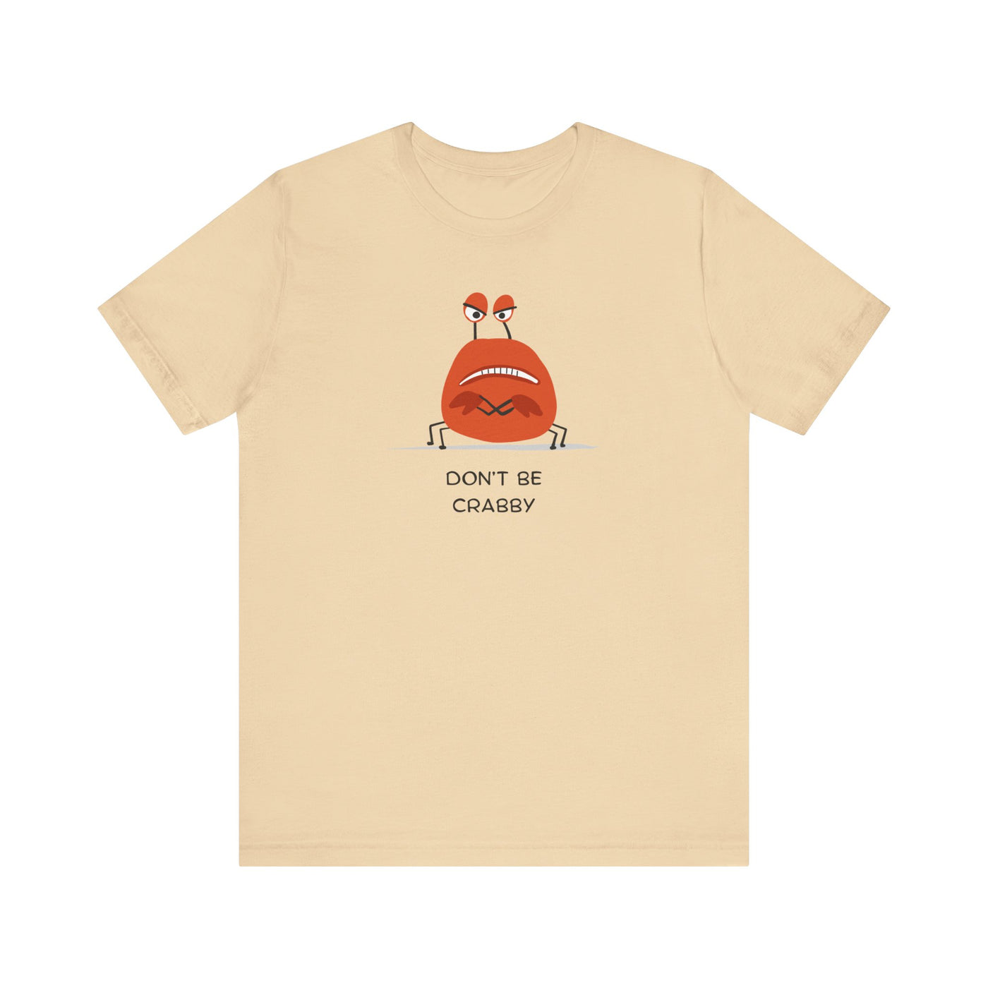 Don't Be A Crab :)   T-shirt