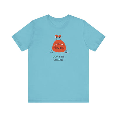 Don't Be A Crab :)   T-shirt