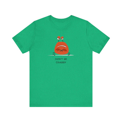 Don't Be A Crab :)   T-shirt