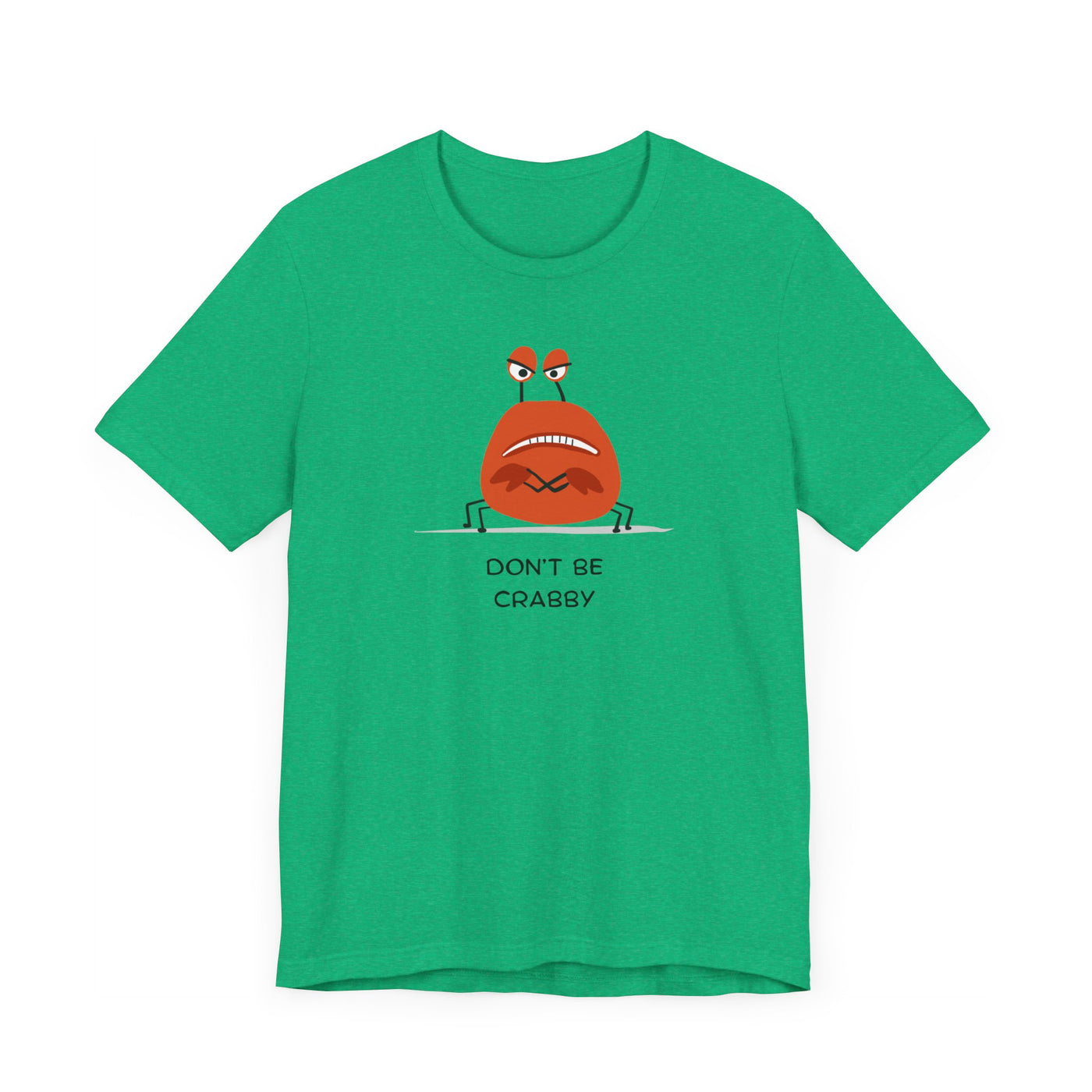 Don't Be A Crab :)   T-shirt