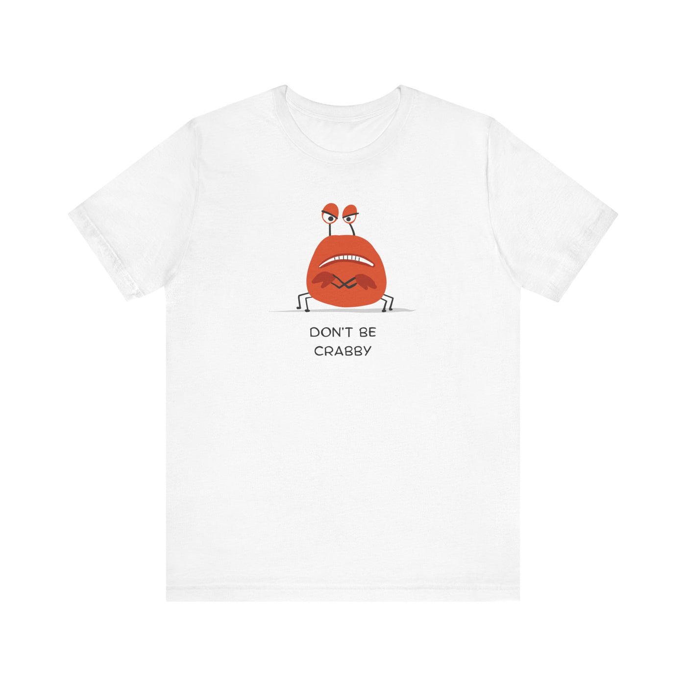 Don't Be A Crab :)   T-shirt