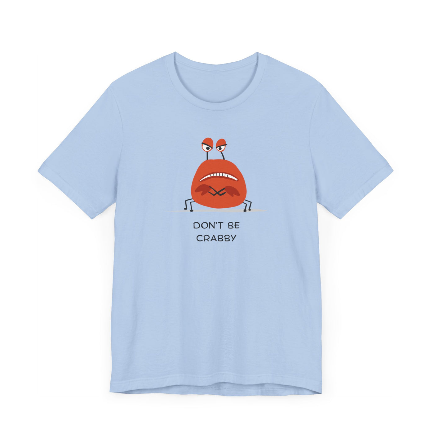 Don't Be A Crab :)   T-shirt