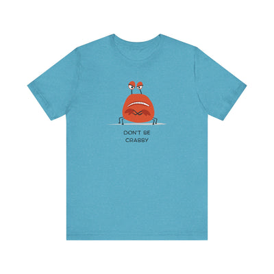 Don't Be A Crab :)   T-shirt