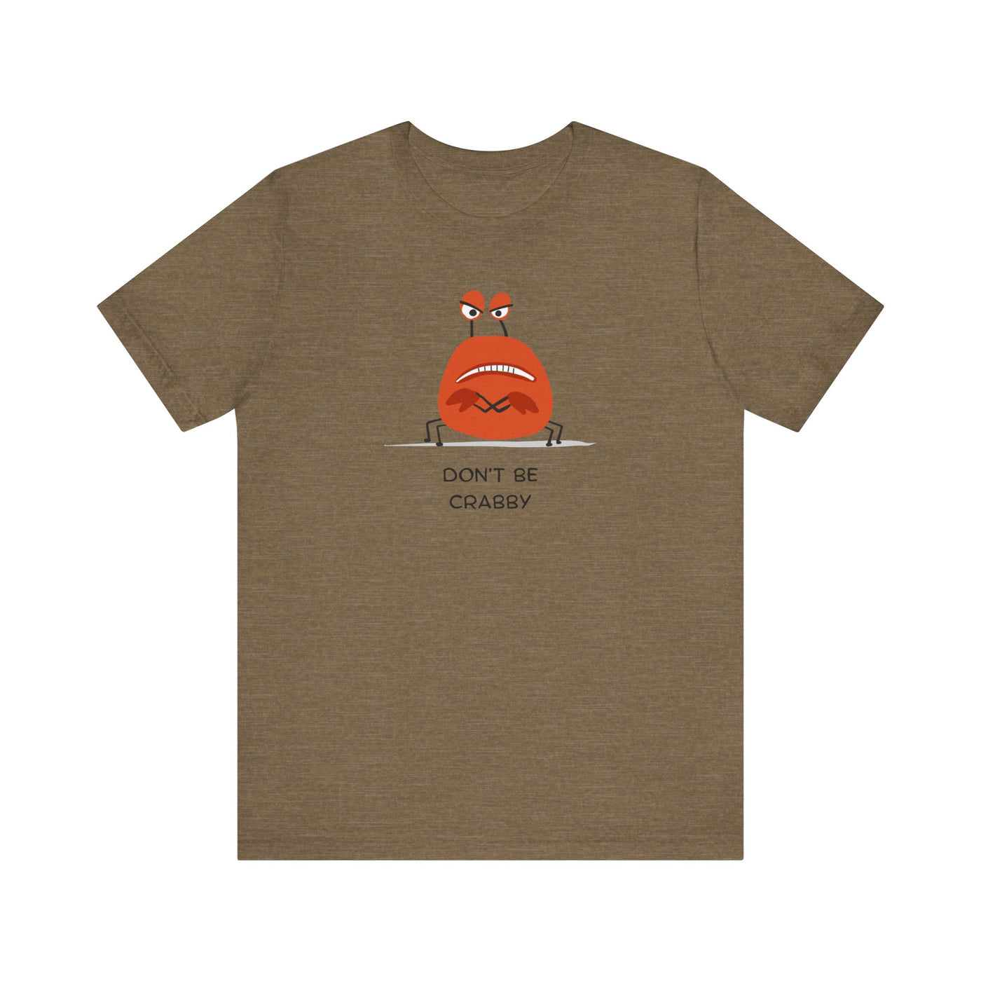 Don't Be A Crab :)   T-shirt