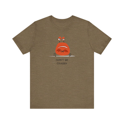 Don't Be A Crab :)   T-shirt