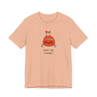 Don't Be A Crab :)   T-shirt