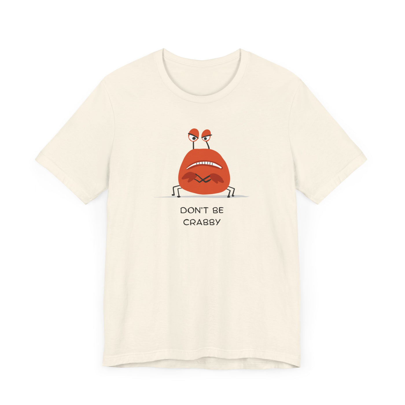 Don't Be A Crab :)   T-shirt