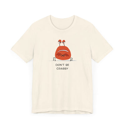 Don't Be A Crab :)   T-shirt