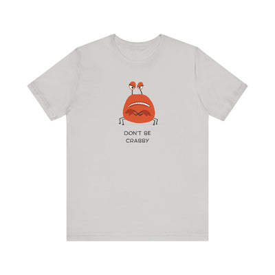 Don't Be A Crab :)   T-shirt