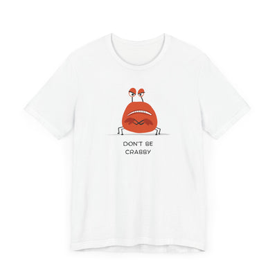 Don't Be A Crab :)   T-shirt