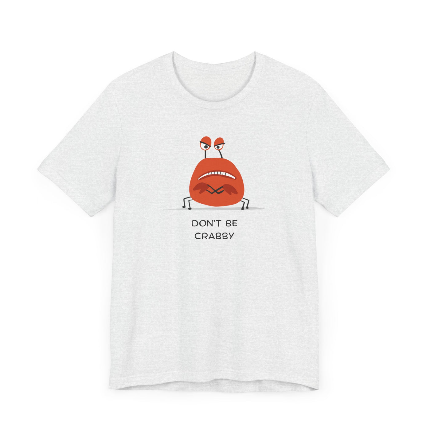 Don't Be A Crab :)   T-shirt