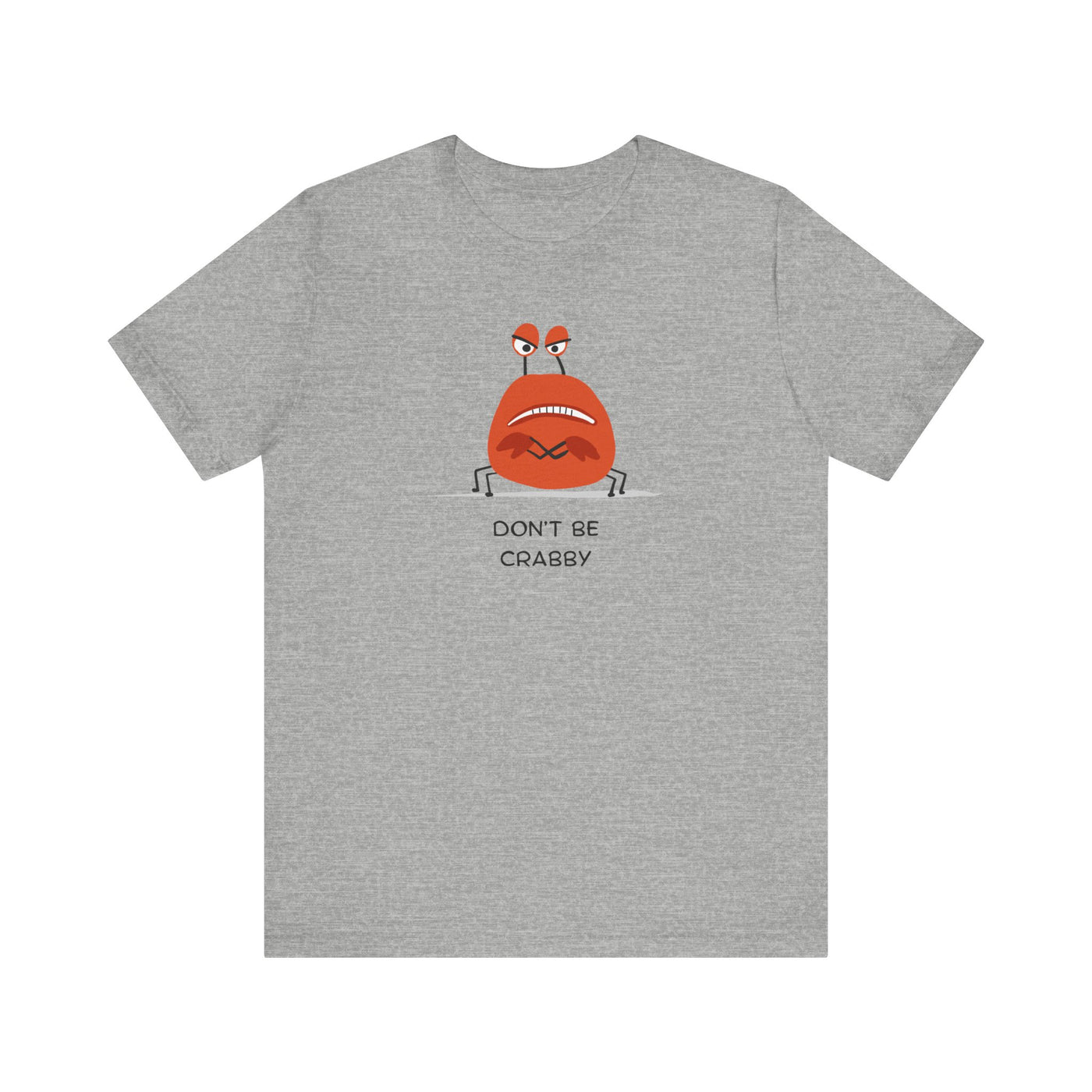 Don't Be A Crab :)   T-shirt