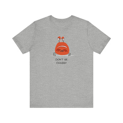 Don't Be A Crab :)   T-shirt