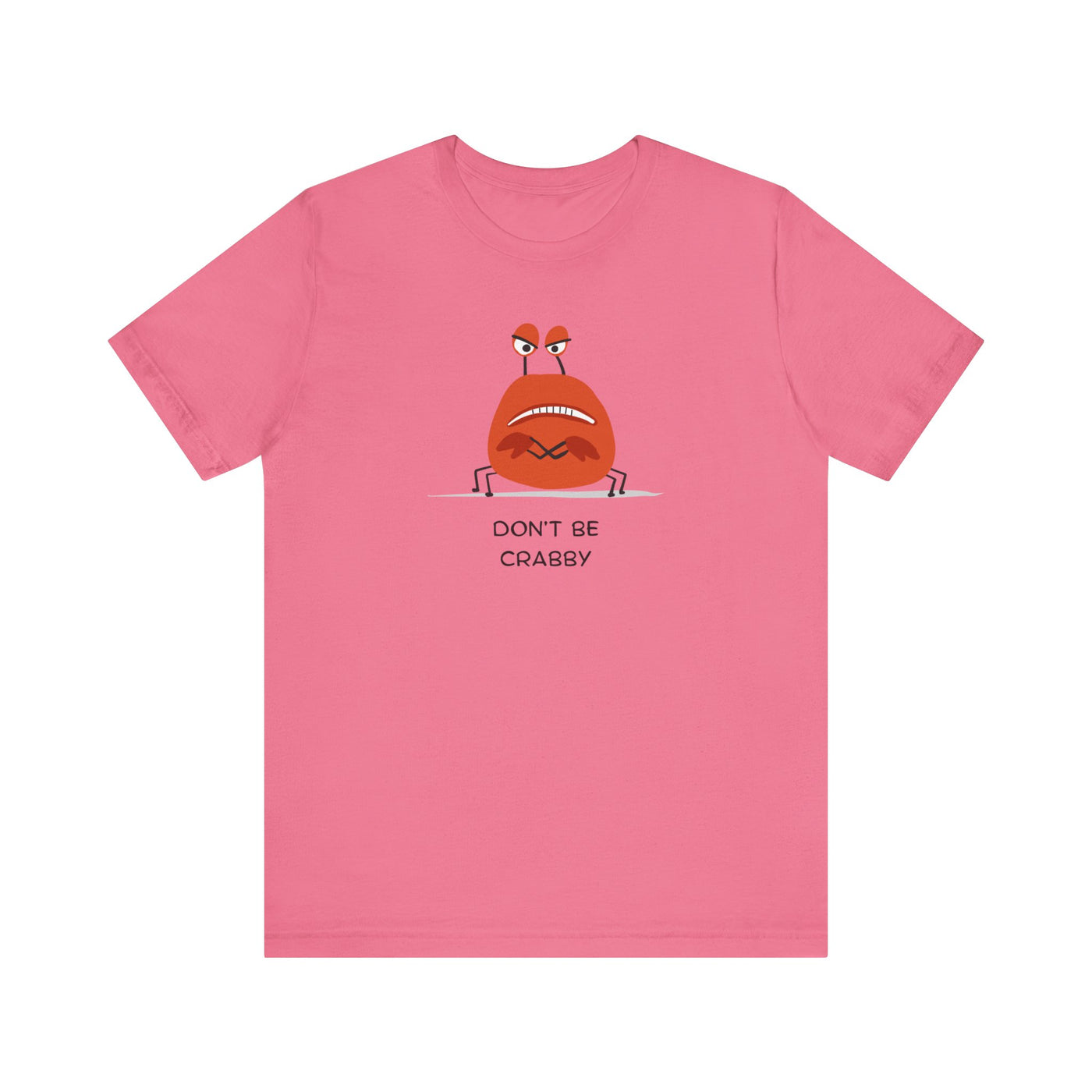 Don't Be A Crab :)   T-shirt