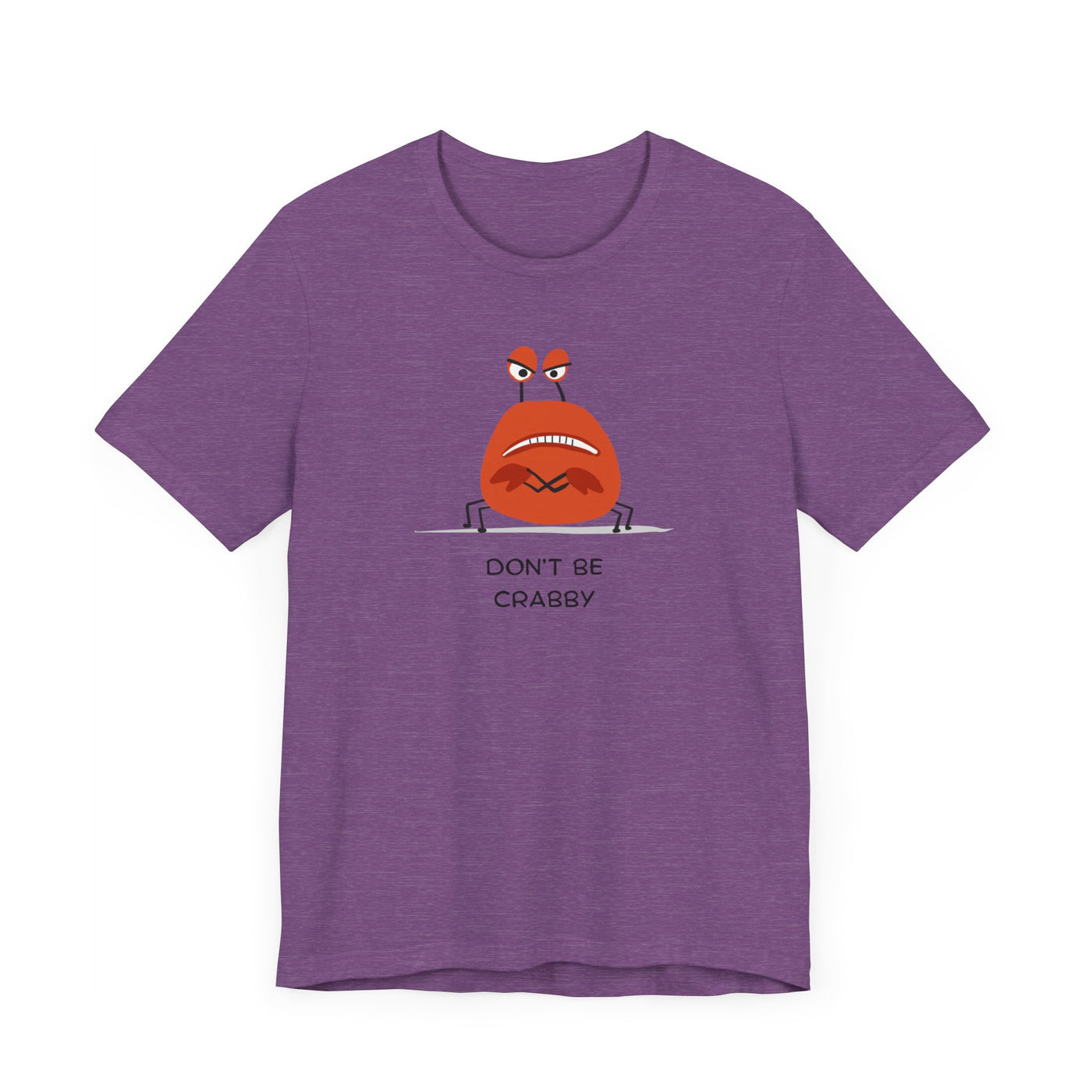 Don't Be A Crab :)   T-shirt