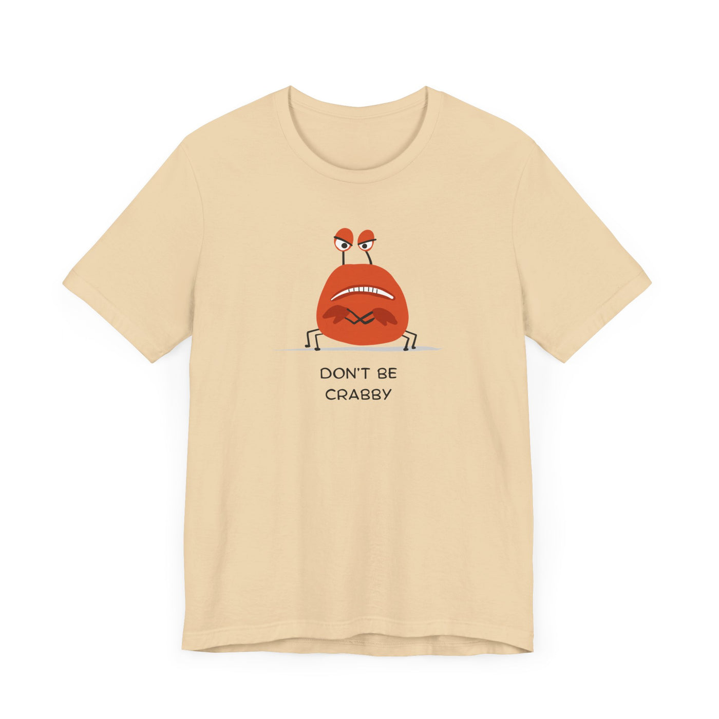 Don't Be A Crab :)   T-shirt